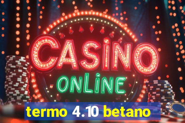 termo 4.10 betano